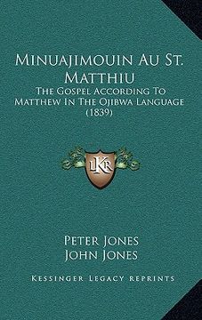 portada minuajimouin au st. matthiu: the gospel according to matthew in the ojibwa language (1839) (in English)