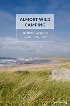 portada Almost Wild Camping: 50 British Campsites on the Wilder Side (Cool Camping) (en Inglés)