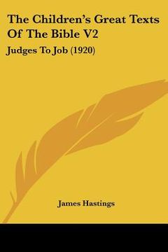 portada the children's great texts of the bible v2: judges to job (1920)