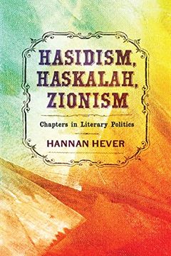 portada Hasidism, Haskalah, Zionism: Chapters in Literary Politics (Jewish Culture and Contexts) 