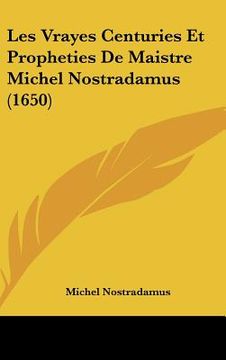 portada Les Vrayes Centuries Et Propheties De Maistre Michel Nostradamus (1650) (en Francés)