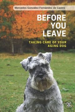 portada Before you leave. Taking care of your aging dog (en Inglés)