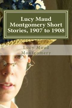 portada Lucy Maud Montgomery Short Stories, 1907 to 1908