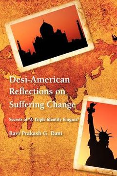 portada desi-american reflections on suffering change: secrets of 'a triple identity enigma' (en Inglés)