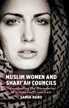 portada Muslim Women and Shari'ah Councils: Transcending the Boundaries of Community and Law (en Inglés)