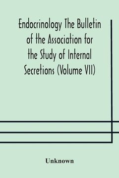portada Endocrinology The Bulletin of the Association for the Study of Internal Secretions (Volume VII) (en Inglés)