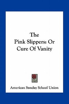 portada the pink slippers: or cure of vanity (en Inglés)