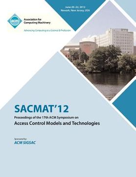 portada sacmat 12 proceedings of the 17th acm symposium on access control models and technologies (en Inglés)