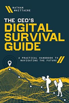 portada The Ceo's Digital Survival Guide: A Practical Handbook to Navigating the Future (en Inglés)