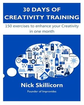 portada 30 days of Creativity Training: 150 exercises to enhance your Creativity in one month (en Inglés)