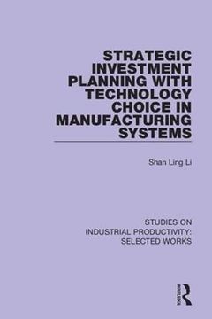 portada Strategic Investment Planning with Technology Choice in Manufacturing Systems (en Inglés)