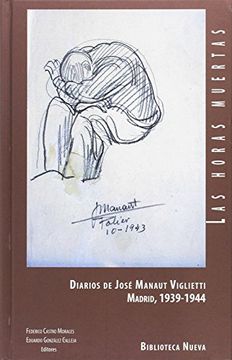 portada LAS HORAS MUESTRAS: Diarios de José Manaut Viglietti. Madrid 1939-1944
