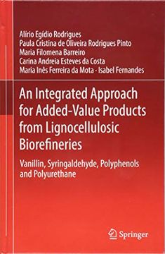 portada An Integrated Approach for Added-Value Products From Lignocellulosic Biorefineries: Vanillin, Syringaldehyde, Polyphenols and Polyurethane (en Inglés)