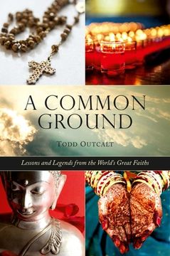 portada Common Ground: Lessons and Legends from the World's Great Faiths (en Inglés)