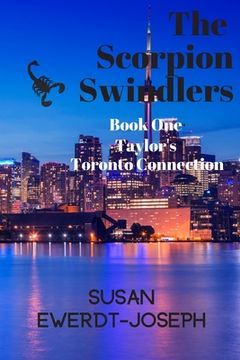 portada The Scorpion Swindlers: Book One, Taylor's Toronto Connection (en Inglés)