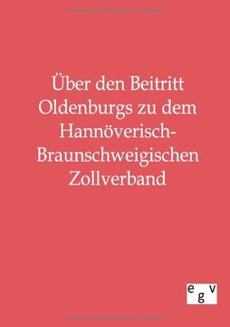 portada Über den Beitritt Oldenburgs zu dem Hannöverisch-Braunschweigischen Zollverband (German Edition)