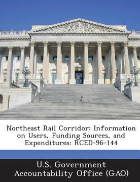 portada Northeast Rail Corridor: Information on Users, Funding Sources, and Expenditures: Rced-96-144 (en Inglés)
