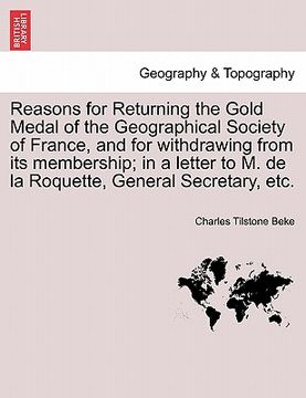portada reasons for returning the gold medal of the geographical society of france, and for withdrawing from its membership; in a letter to m. de la roquette, (in English)