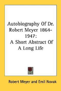 portada autobiography of dr. robert meyer 1864-1947: a short abstract of a long life (en Inglés)
