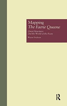 portada Mapping the Faerie Queene: Quest Structures and the World of the Poem (Garland Studies in the Renaissance) (en Inglés)