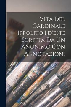 portada Vita Del Cardinale Ippolito I.d'este Scritta Da Un Anonimo Con Annotazioni (en Italiano)