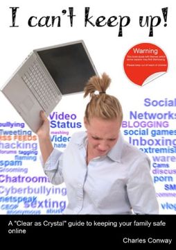 portada I Can't Keep Up! A 'Clear As Crystal' Guide To Keeping Your Family Safe Online