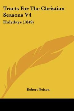 portada tracts for the christian seasons v4: holydays (1849) (en Inglés)