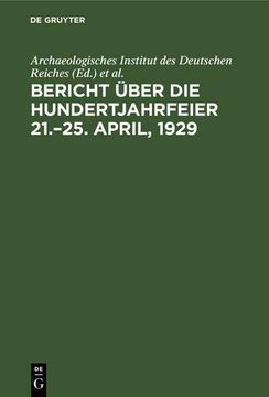 portada Bericht Über die Hundertjahrfeier 21. 25. April, 1929 (en Alemán)