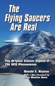 portada The Flying Saucers Are Real!: The Original Classic Exposé of The UFO Phenomenon (en Inglés)