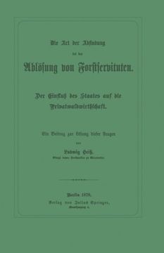 portada Die Art der Abfindung bei der Ablösung von Forstservituten: Der Einfluß des Staates auf die Privatwaldwirthschaft (German Edition)
