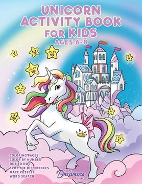 portada Unicorn Activity Book for Kids Ages 6-8: Unicorn Coloring Book, Dot to Dot, Maze Book, Kid Games, and Kids Activities 