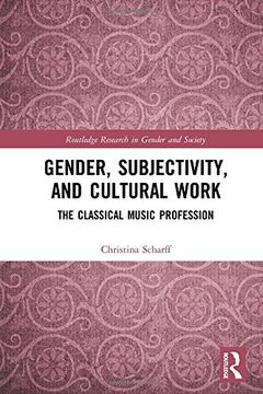 portada Gender, Subjectivity, and Cultural Work: The Classical Music Profession (Routledge Research in Gender and Society)