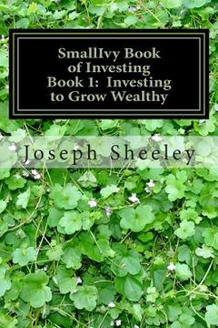 portada SmallIvy Book of Investing: Book 1: Investing to Become Wealthy (en Inglés)