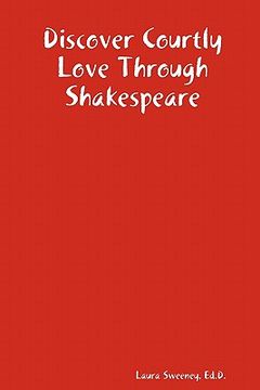 portada discover courtly love through shakespeare (en Inglés)