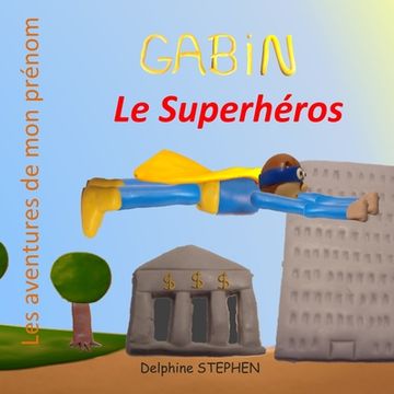 portada Gabin le Superhéros: Les aventures de mon prénom (en Francés)