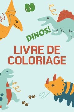 portada Dinos! Livre de Coloriage: Grand Cadeau Pour Garçons et Filles | Livre D'Activités Pour Enfants | Format Optimal 6 x 9 (en Francés)