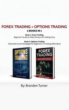 portada Forex Trading + Options Trading 2 book in 1: Advanced Income Strategies for Beginners in Investing Alternative