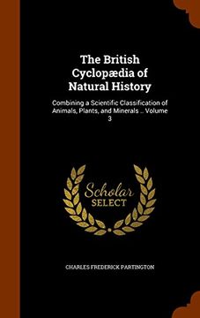 portada The British Cyclopædia of Natural History: Combining a Scientific Classification of Animals, Plants, and Minerals .. Volume 3