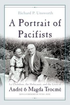 portada a portrait of pacifists: le chambon, the holocaust and the lives of andre and magda trocme (en Inglés)