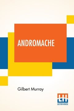 portada Andromache: A Play In Three Acts (en Inglés)
