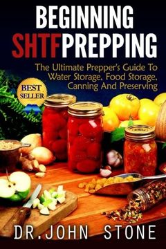 portada Beginning Shtf Prepping: The Ultimate Prepper'S Guide to Water Storage, Food Storage, Canning and Food Preservation (in English)