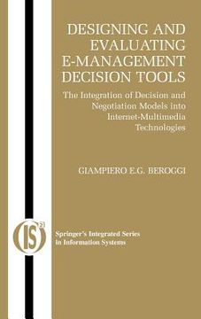 portada designing and evaluating e-management decision tools: the integration of decision and negotiation models into internet-multimedia technologies (in English)