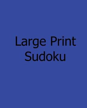 portada Large Print Sudoku: Easy: Enjoyable, Large Grid Puzzles (en Inglés)