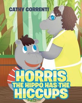 portada Horris the Hippo has the Hiccups (en Inglés)