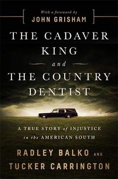 portada The Cadaver King and the Country Dentist: A True Story of Injustice in the American South (en Inglés)