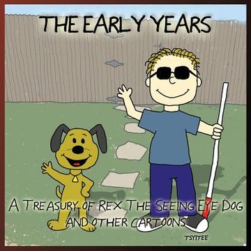 portada The Early Years: A Treasury of Rex: the Seeing-Eye Dog And Other Cartoons (in English)