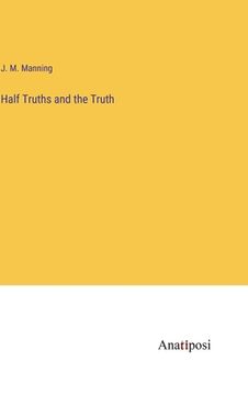 portada Half Truths and the Truth (in English)