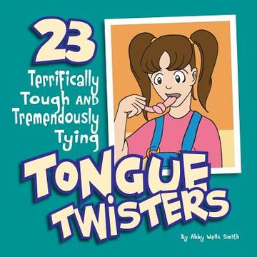 portada Twenty-Three Terrifically Tough and Tremendously Tying Tongue Twisters (in English)