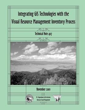 portada Integrating GIS Technologies with the Visual Resource Management Inventory Process (en Inglés)
