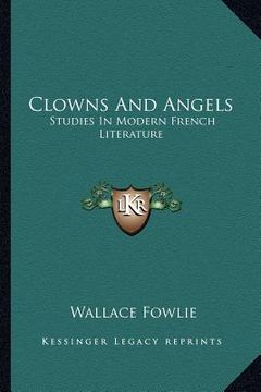 portada clowns and angels: studies in modern french literature